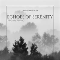 Echoes of Serenity and my Piano