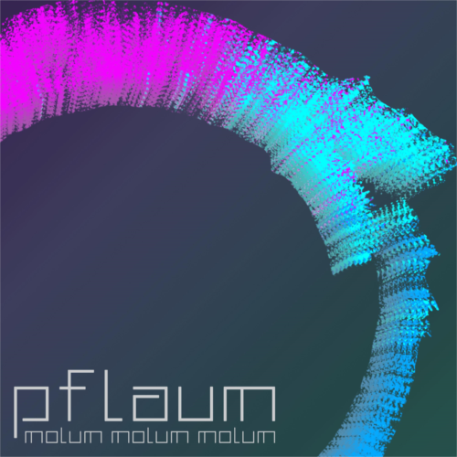 Pflaum (Molum Molum Molum)