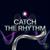 Catch The Rhythm
