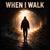 When I Walk