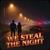 We Steal the Night