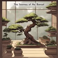 The Journey of the Bonsai