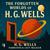 The Forgotten Worlds of H. G. Wells: 14 Classic Sci-Fi and Supernatural Short Stories, Including The Country of the Blind, The Crystal Egg, and The Door in the Wall