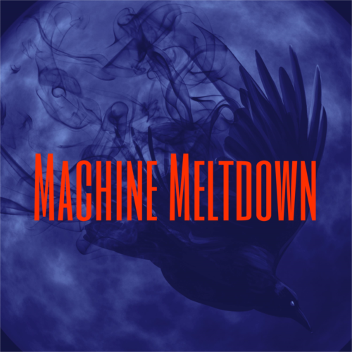 Machine Meltdown