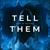 Tell them