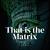 That is the Matrix