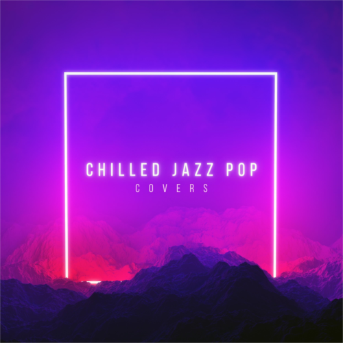 Chilled Jazz Pop Covers